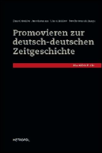 Promovieren zur deutsch-deutschen Zeitgeschichte: Handbuch